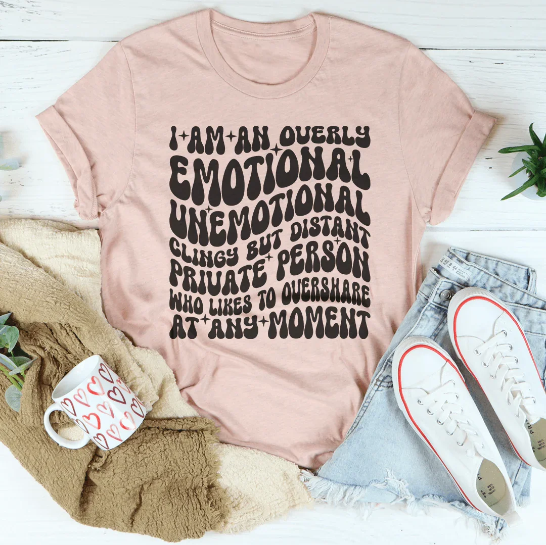 Soy una camiseta demasiado emocional, poco emocional y pegajosa