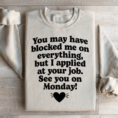 I Applied At Your Job, See You On Monday Sweatshirt