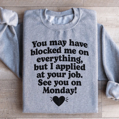 I Applied At Your Job, See You On Monday Sweatshirt