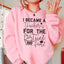 Je suis devenu enseignant pour la fortune et la renommée Sweatshirt