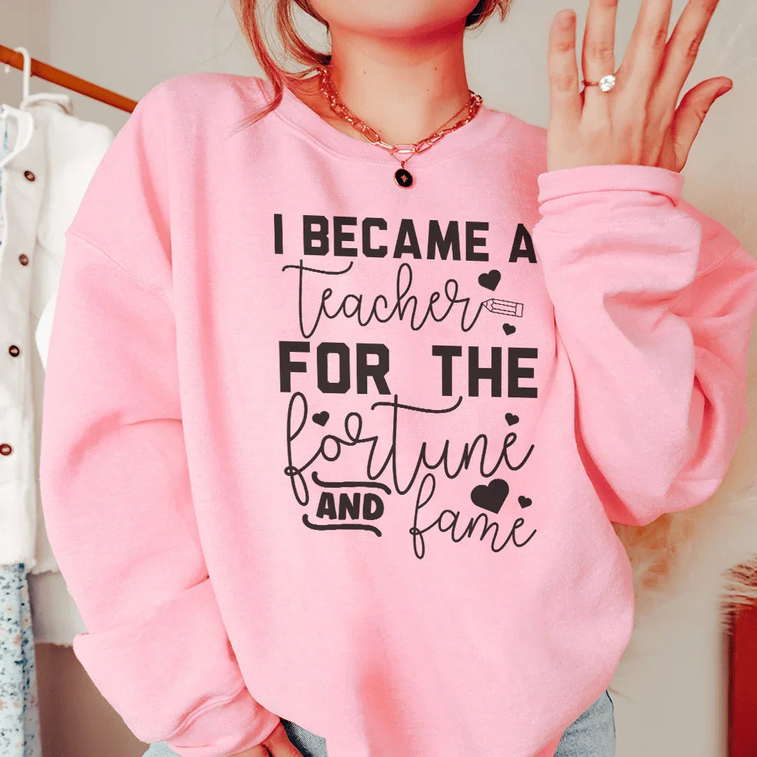Je suis devenu enseignant pour la fortune et la renommée Sweatshirt
