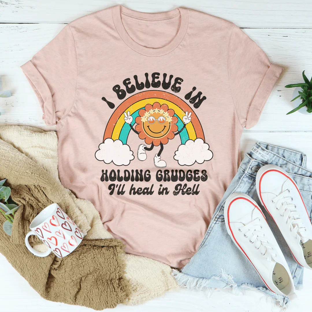 Je crois en garder des rancunes, je guérirai en enfer T-shirt