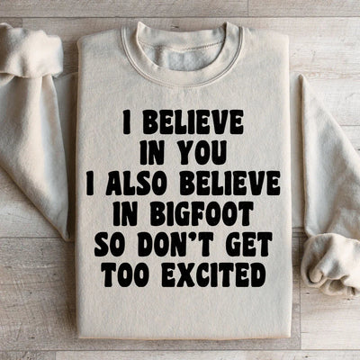 I Believe In You & Bigfoot Sweatshirt