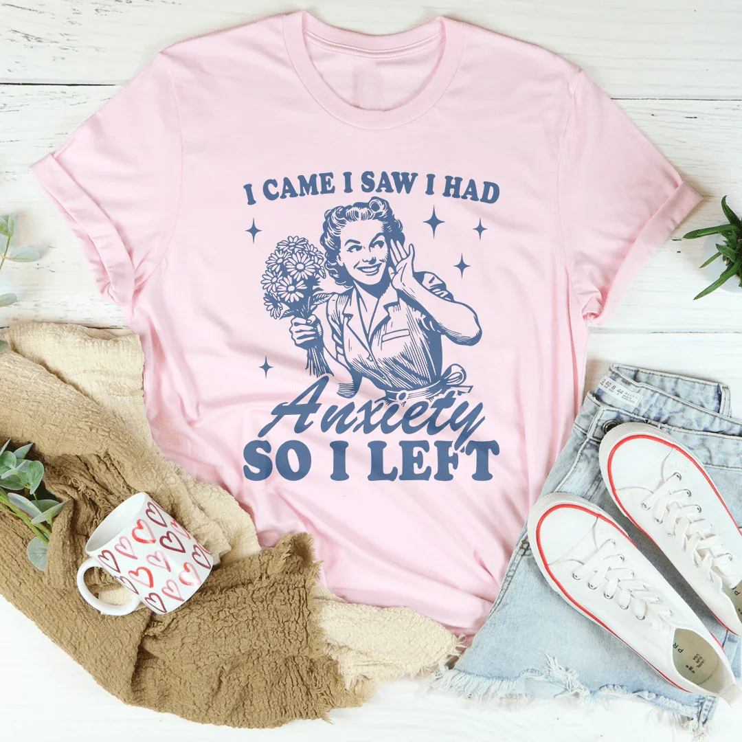 Vine, Vi y Tuve Ansiedad Camiseta