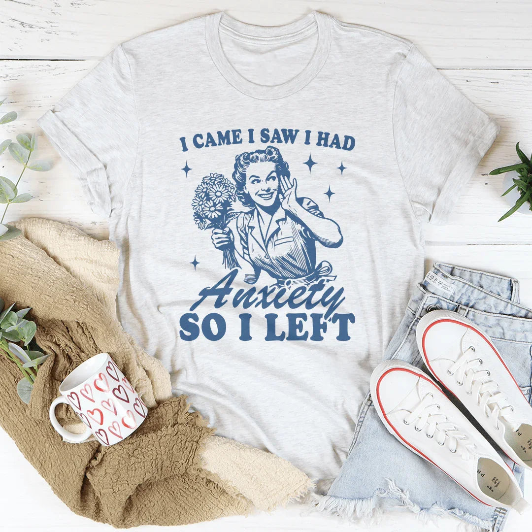 Vine, Vi y Tuve Ansiedad Camiseta
