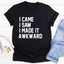 I Came I Saw I Made It Awkward T-Shirt - Korvel