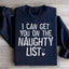 I Can Get You On The Naughty List Sweatshirt