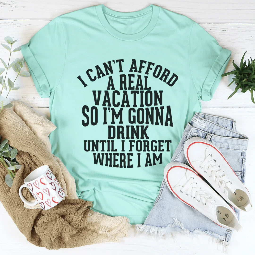 I Can't Afford A Real Vacation Tee - Korvel