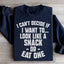I Can't Decide If I Want To Look Like A Snack Or Eat One Sweatshirt