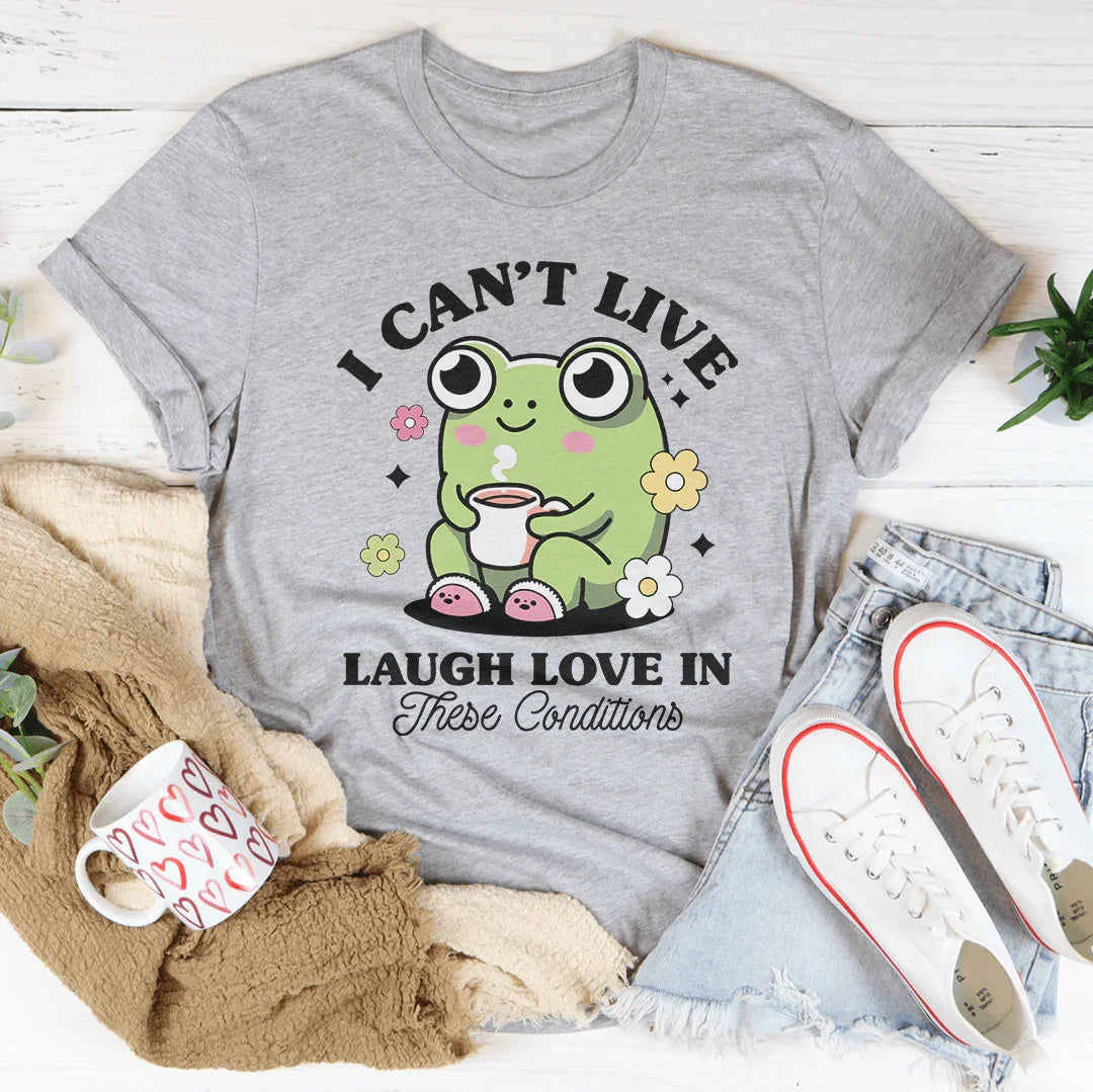 Camiseta "No puedo vivir, reír, amar en estas condiciones"