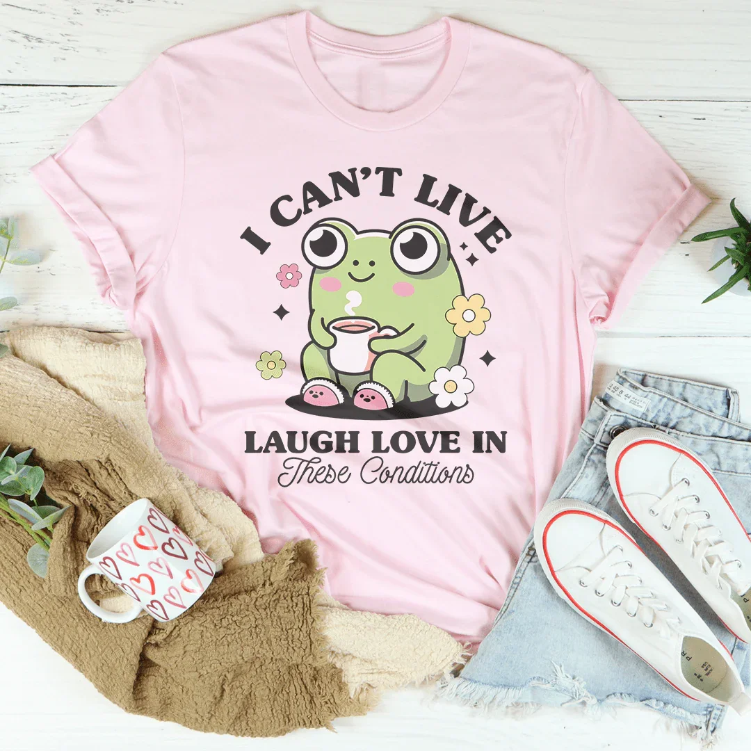 Camiseta "No puedo vivir, reír, amar en estas condiciones"