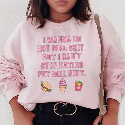 Quiero comer cosas de chicas guapas, pero no puedo dejar de comer cosas de chicas gordas. Sudadera