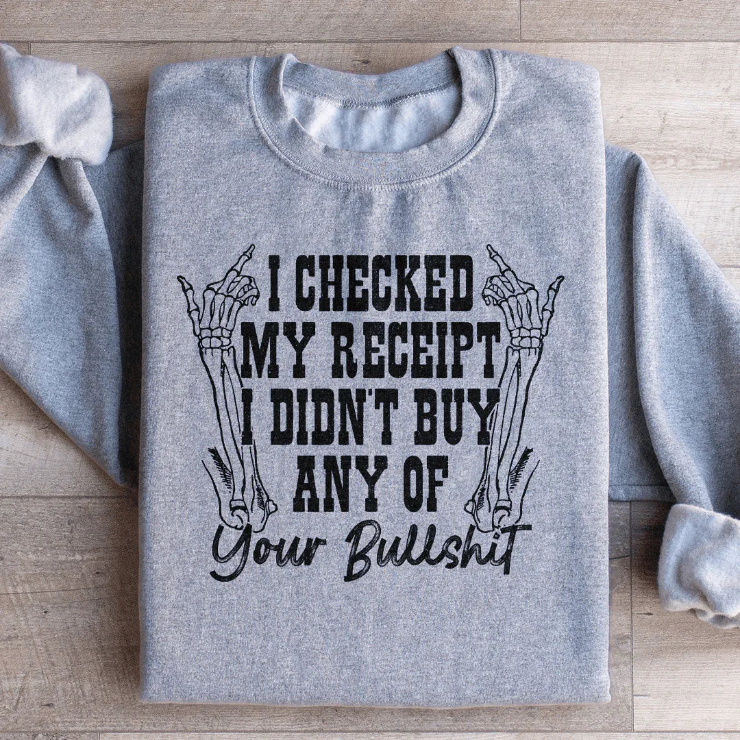 Revisé mi recibo y no compré ninguna de tus tonterías. Sudadera.
