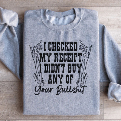 Revisé mi recibo y no compré ninguna de tus tonterías. Sudadera.