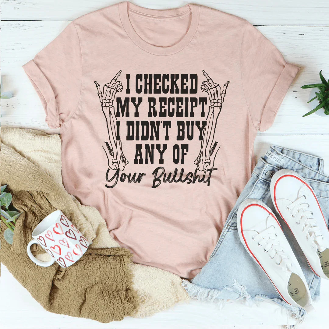 I Checked My Receipt Tee