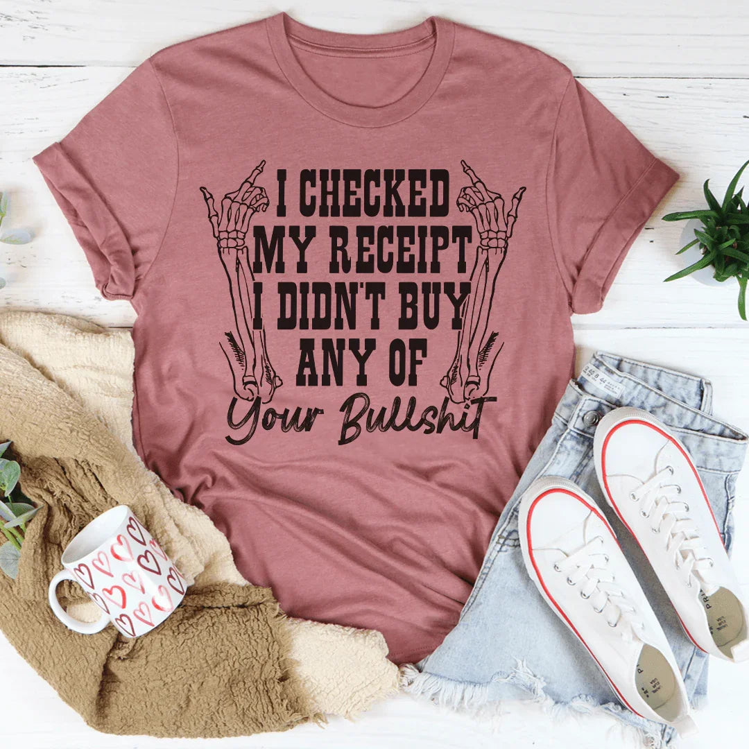 I Checked My Receipt Tee