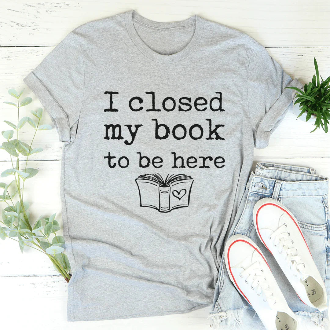 I Closed My Book To Be Here Tee - Korvel