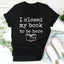 I Closed My Book To Be Here Tee - Korvel