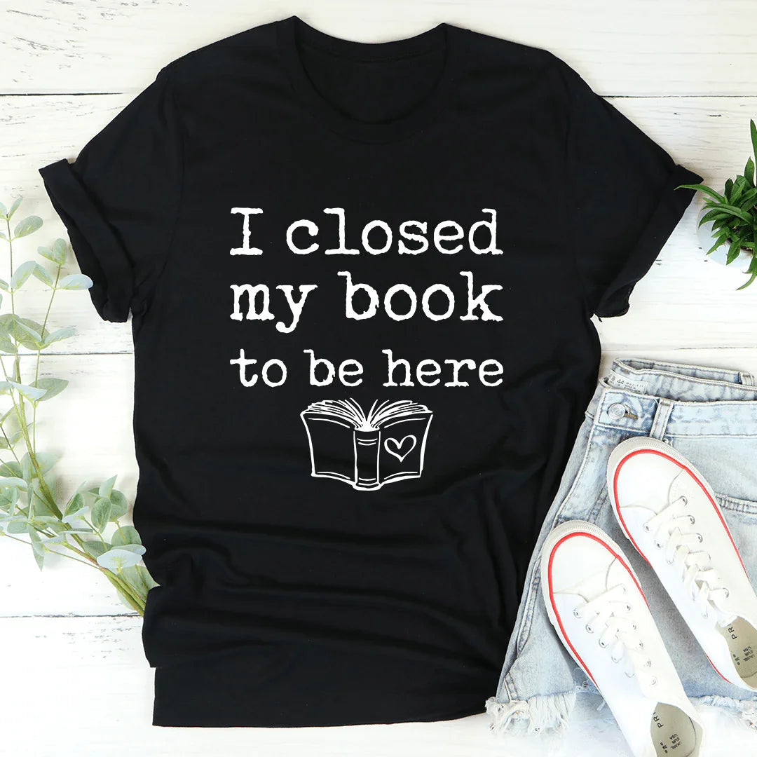 I Closed My Book To Be Here Tee - Korvel