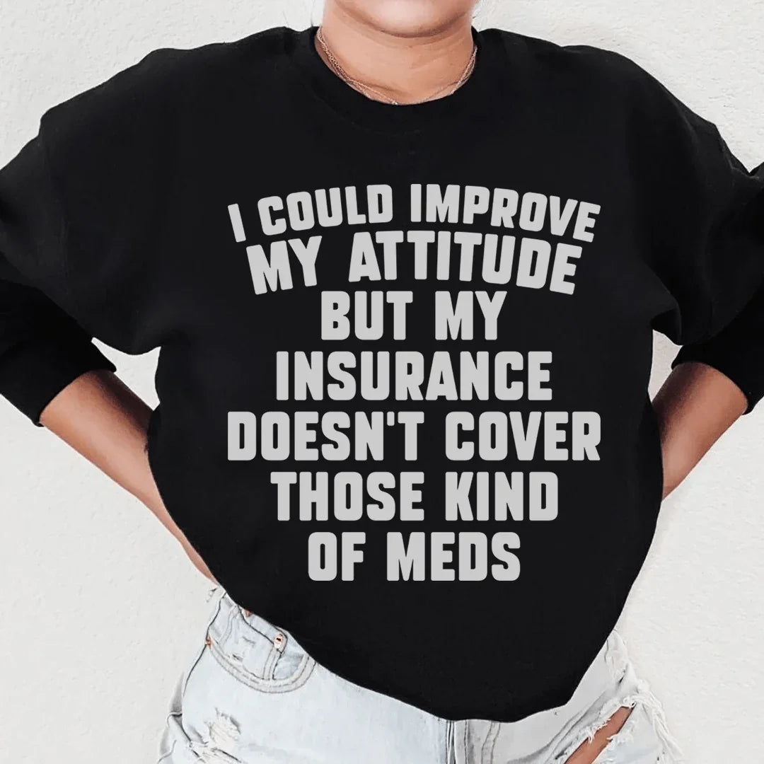 I Could Improve My Attitude Sweatshirt