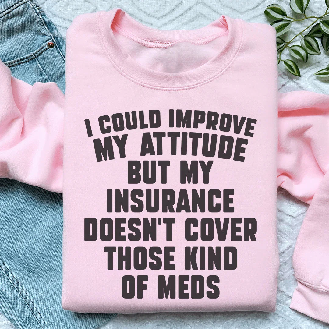 I Could Improve My Attitude Sweatshirt