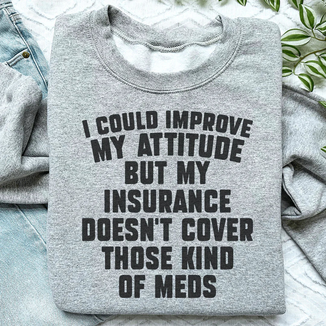 I Could Improve My Attitude Sweatshirt