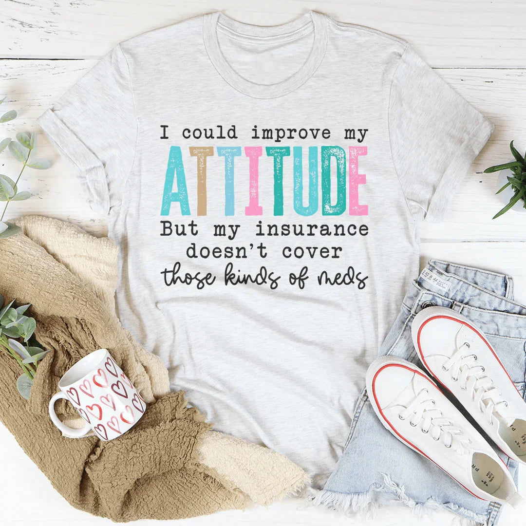 I Could Improve My Attitude Tee
