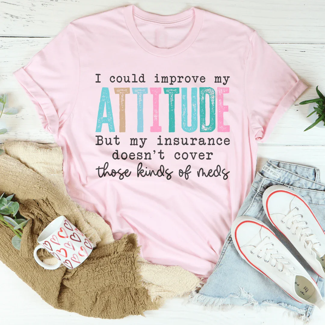 I Could Improve My Attitude Tee