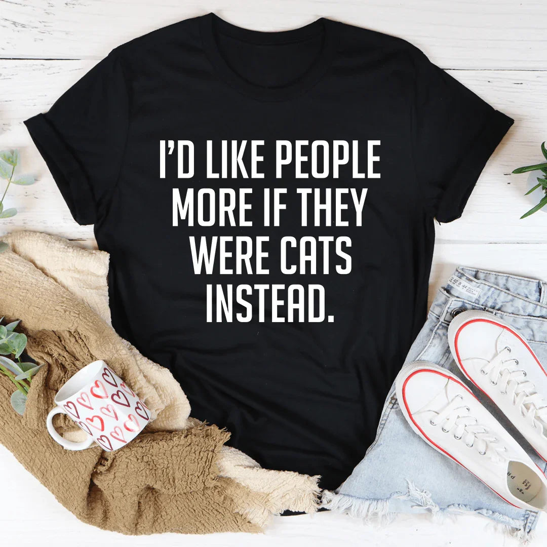 I'd Like People More If They Were Cats Instead Tee - Korvel