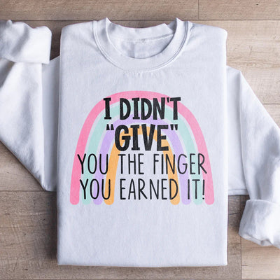 I Didn't Give You The Finger Sweatshirt