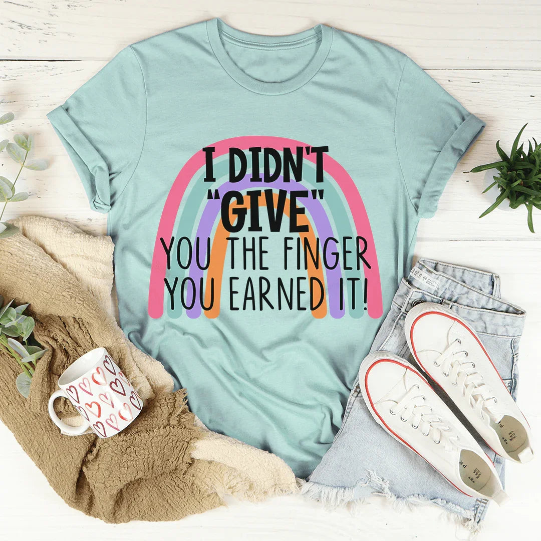 I Didn't Give You The Finger Tee