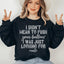 I Didn't Mean To Push Your Buttons Sweatshirt