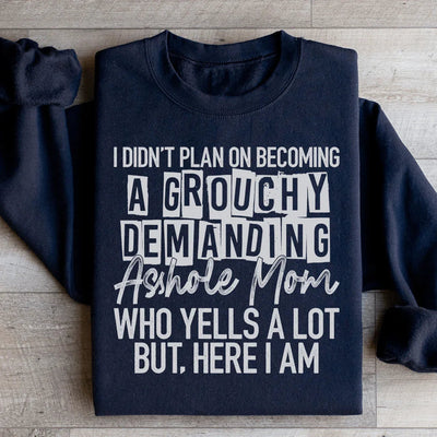 Je n'avais pas prévu de devenir une maman grincheuse Sweatshirt