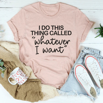 Hago esta cosa llamada "Lo que quiera" Tee