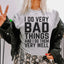 I Do Very Bad Things And I Do Them Very Well Tee