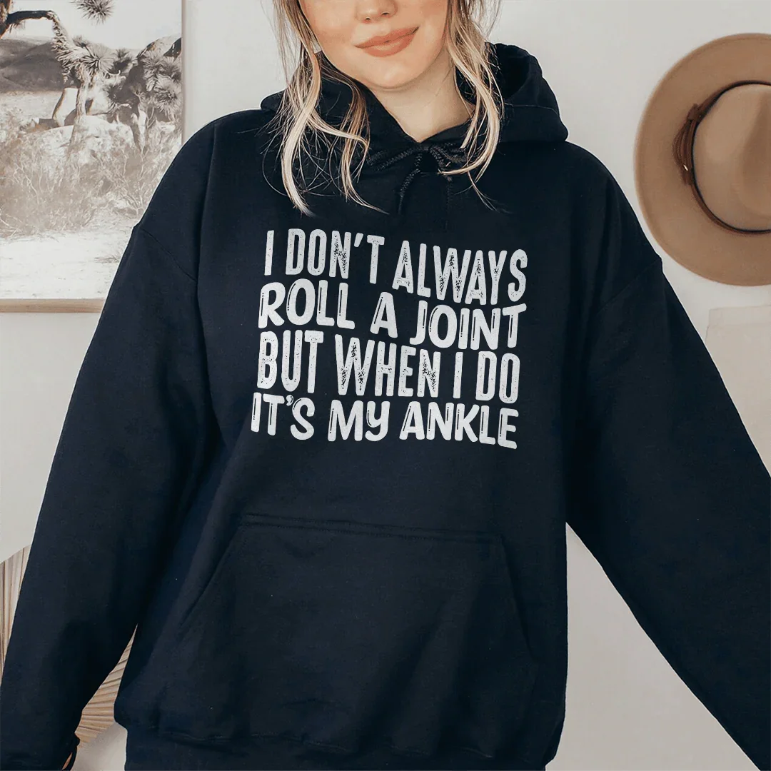 No siempre me lío un porro, pero cuando lo hago, es mi sudadera con capucha del tobillo