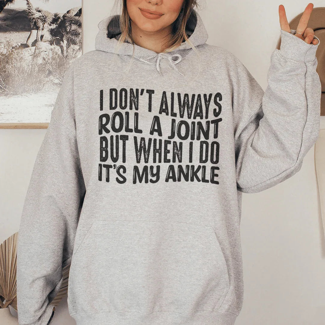 No siempre me lío un porro, pero cuando lo hago, es mi sudadera con capucha del tobillo