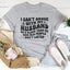I Don't Argue With My Husband Tee