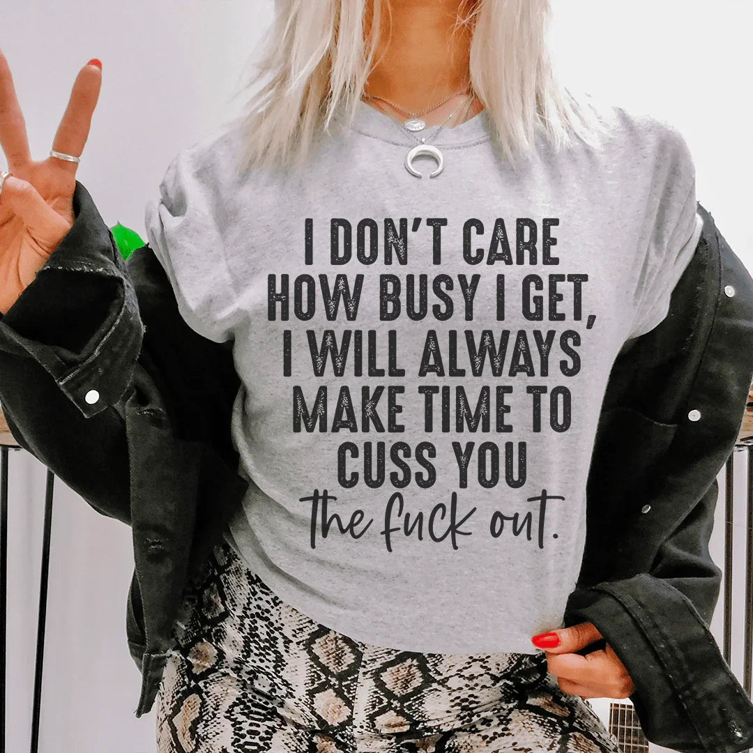 T-shirt Je me fiche de combien je suis occupé