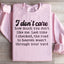 I Don't Care How Much You Don't Like Me Sweatshirt