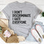 I Don't Discriminate I Hate Everyone T-Shirt