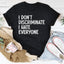 I Don't Discriminate I Hate Everyone T-Shirt