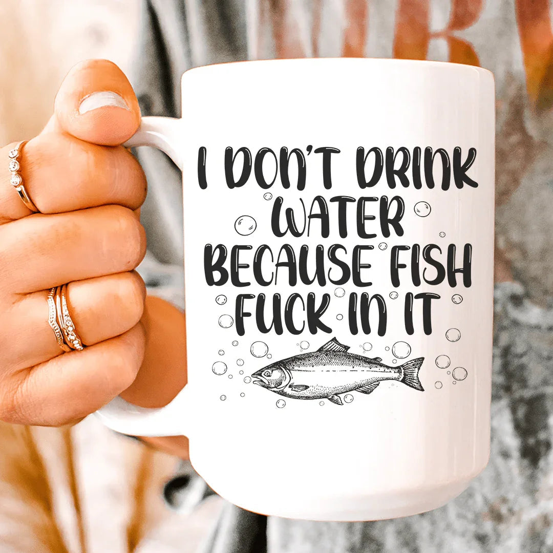 I Don't Drink Water Ceramic Mug - 15 oz