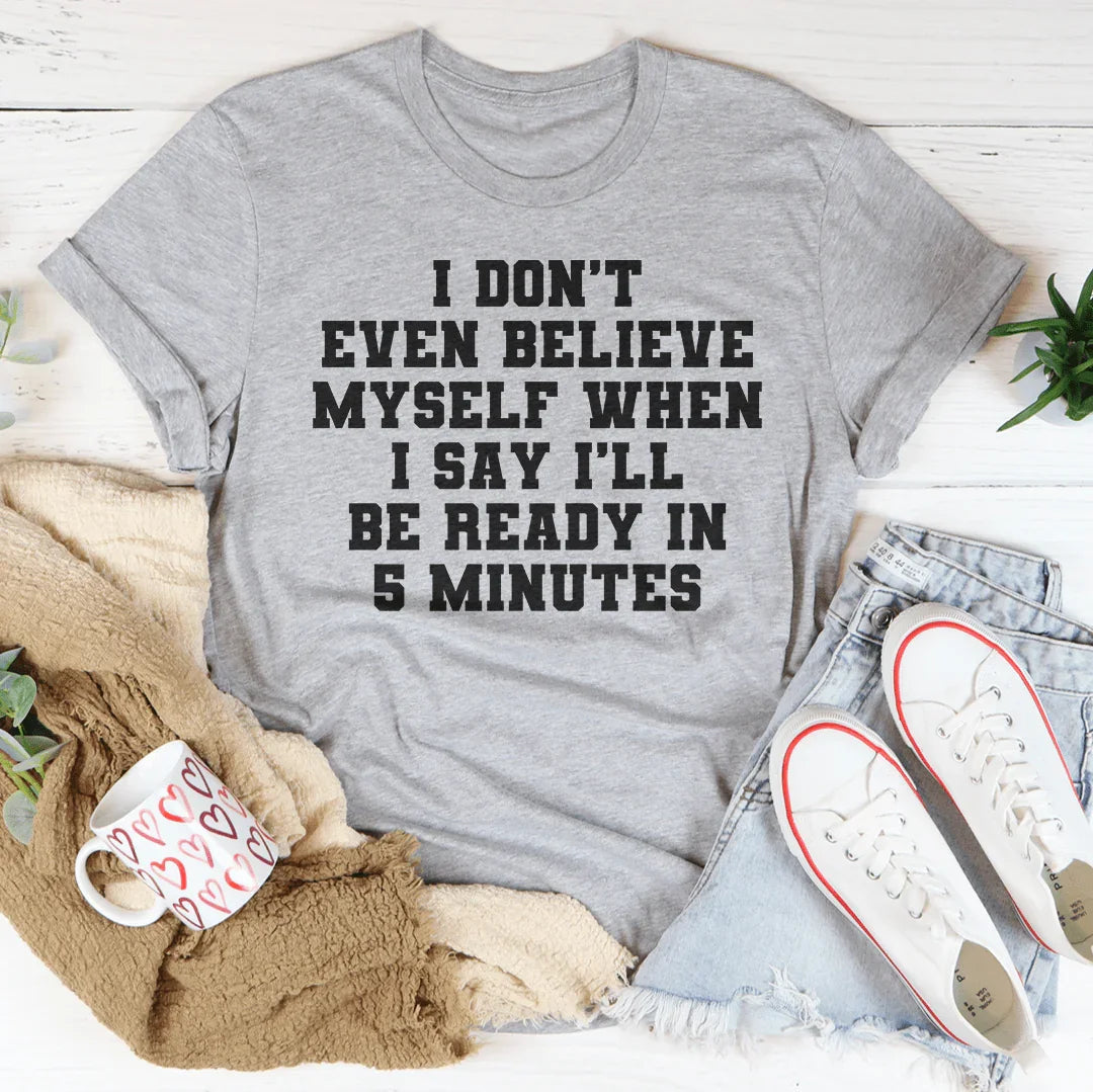 Ready in 5 Minutes Tee
