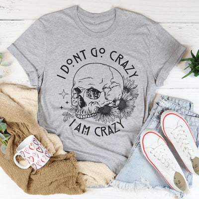 I Don't Go Crazy Tee