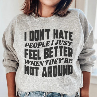 Sudadera No odio a la gente, simplemente me siento mejor cuando no están cerca