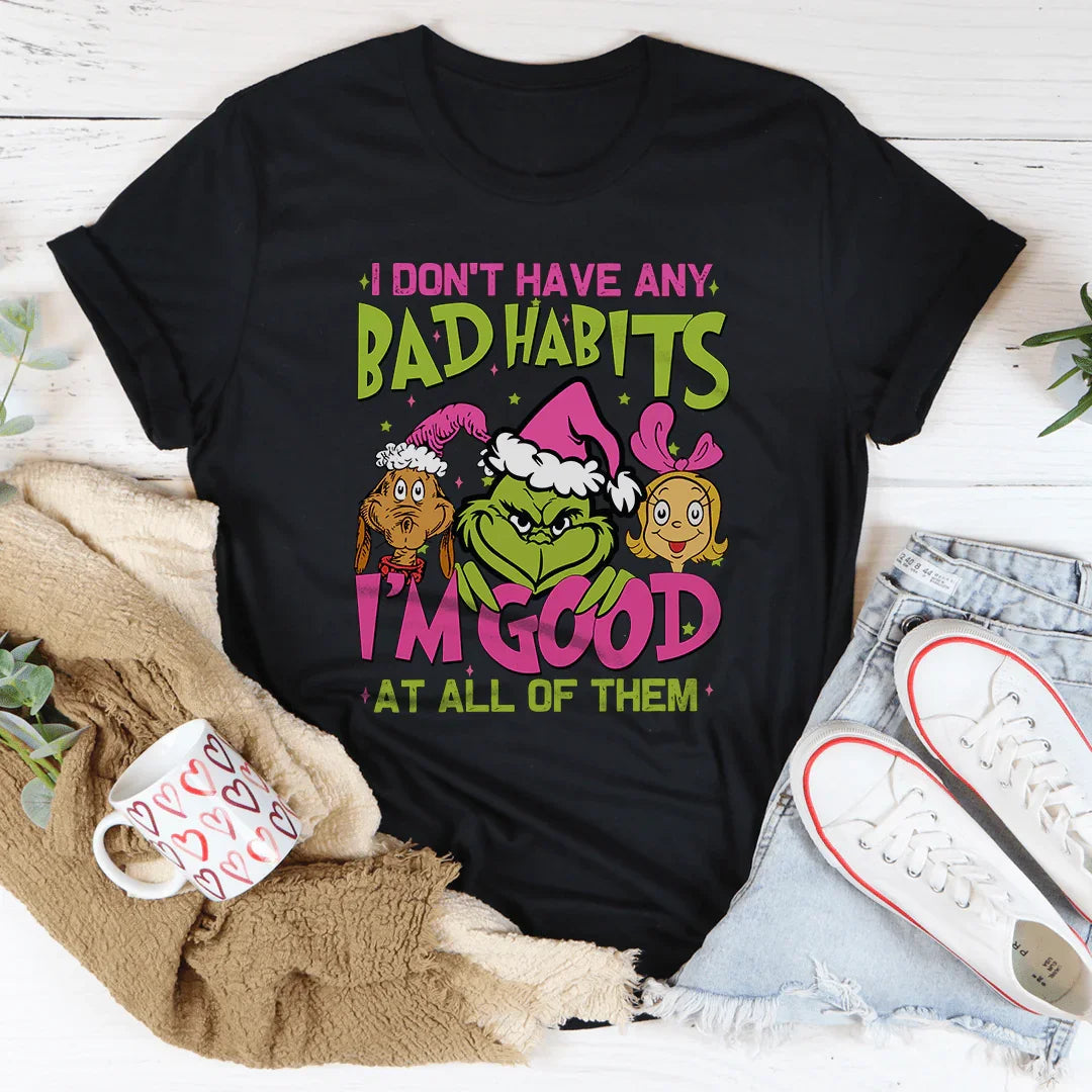 I Don't Have Any Bad Habits Tee