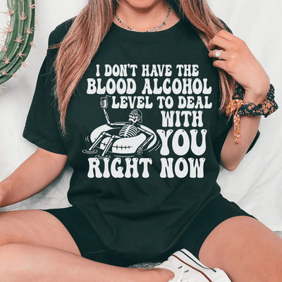 I Don't Have The Blood Alcohol Level Tee
