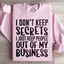 I Don't Keep Secrets Sweatshirt