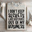 I Don't Keep Secrets Sweatshirt
